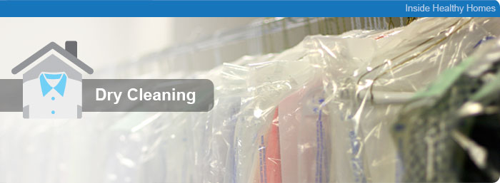 Inside Healthy Homes - Dry Cleaning