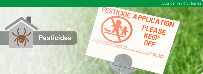 Outside Healthy Homes - Pesticides