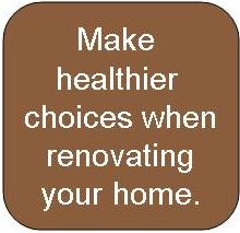 Make better choices when renovating your home.
