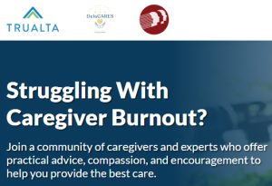 Graphic promoting caregiver support featuring the Trualta and DelaCares logos with the headline ‘Struggling With Caregiver Burnout?’ and text inviting caregivers to join a community offering practical advice, compassion, and encouragement.